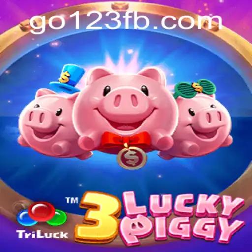 Exploring the Thrills of 3LUCKYPIGGY with Go123 BET