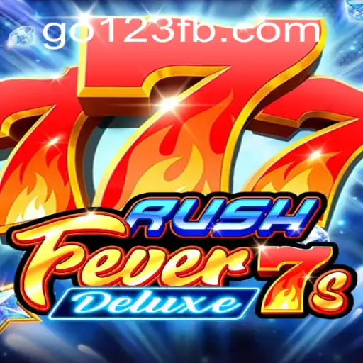 RushFever7sDeluxe: The Ultimate Gaming Experience with Go123 BET