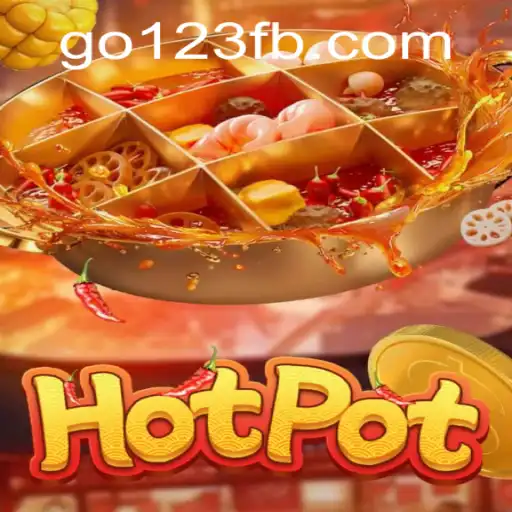 Unveiling Hotpot: An Exciting Journey Into the World of Go123 BET